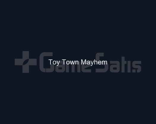 Toy Town Mayhem