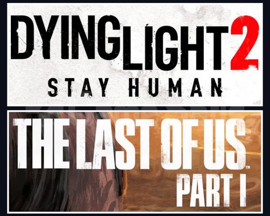 Dying Light 2 + The Last Of Us Part 1
