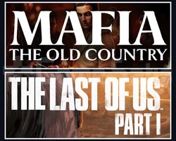 Mafia The Old Country + The Last Of Us 1