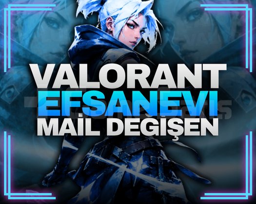 EFSANEVİ VALORANT RANDOM MAİL DEĞİŞEN