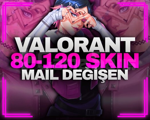 80-120 SKIN MAİL DEĞİŞEN VALORANT RANDOM