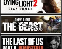 Dying Light 2 +The Beast +Last Of Us 2