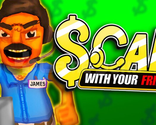 Scam With Your Friends