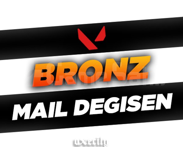 BRONZ + MAİL DEĞİŞEN