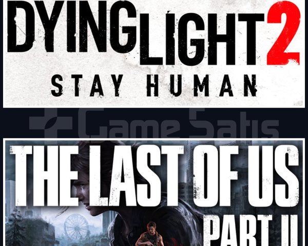 Dying Light 2 + The Last Of Us Part 2
