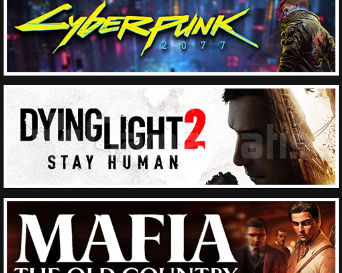 Cyberpunk +Dying Light 2 +Mafia