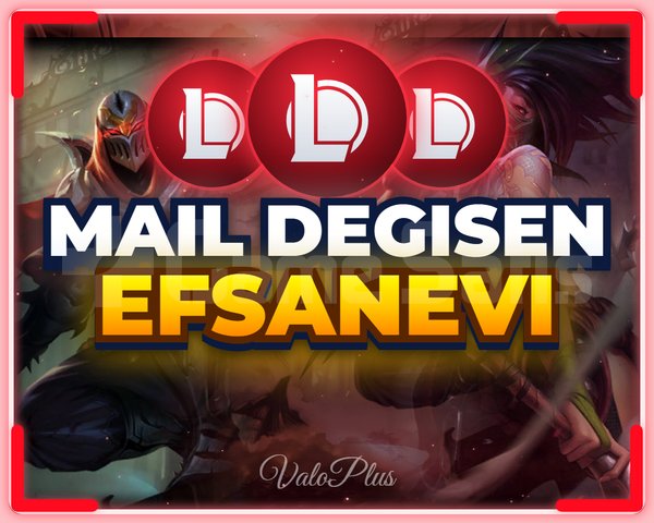 LOL EFSANEVİ HESAP + MAİL DEĞİŞEN