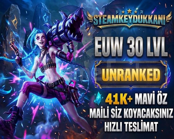 EUW 30 LVL | UNRANKED | 41K+ MAVİ ÖZ