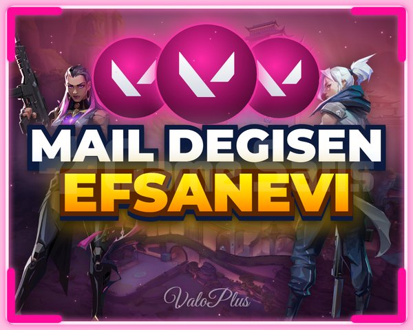 VALORANT EFSANEVİ HESAP + MAİL DEĞİŞEN