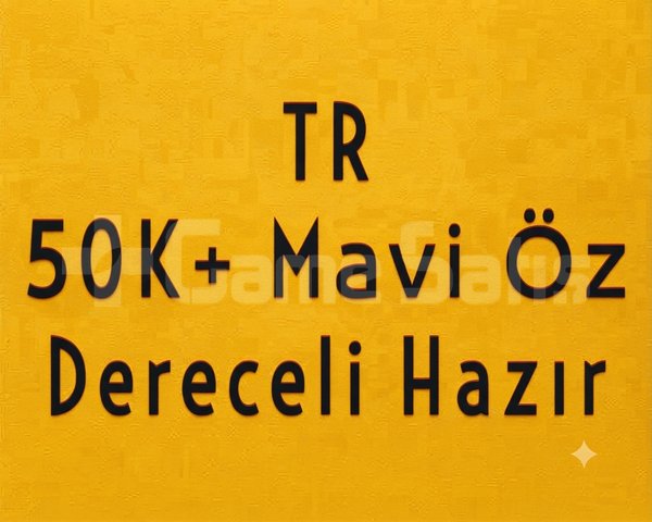 TR 50K ÖZ -DERECELİ HAZIR- MAİL DEĞİŞEN