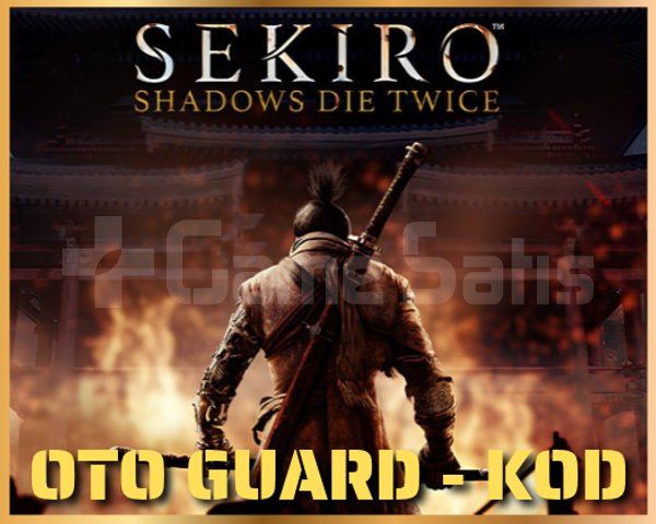 Sekiro Shadows Die Twice + OTO GUARD
