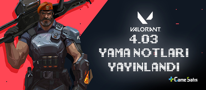 Valorant 4.03 Yama Notları Yayınlandı