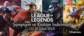 LoL Şampiyon ve Kostüm İndirimleri (22-28 Şubat 2022)