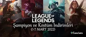 LoL Şampiyon ve Kostüm İndirimleri (1-7 Mart 2022)