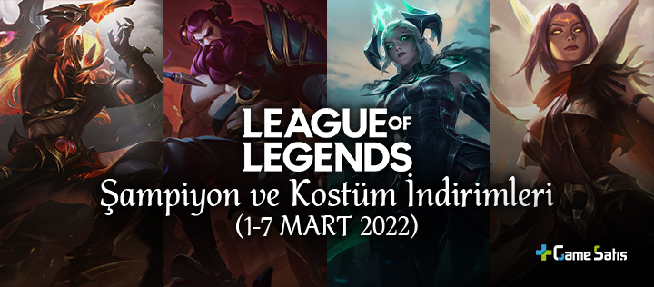 LoL Şampiyon ve Kostüm İndirimleri (1-7 Mart 2022)