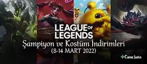 LoL Şampiyon ve Kostüm İndirimleri (8-14 Mart 2022)