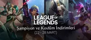 LoL Şampiyon ve Kostüm İndirimleri (22-28 Mart 2022)