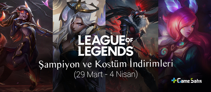 LoL Şampiyon ve Kostüm İndirimleri (29 Mart - 4 Nisan 2022)