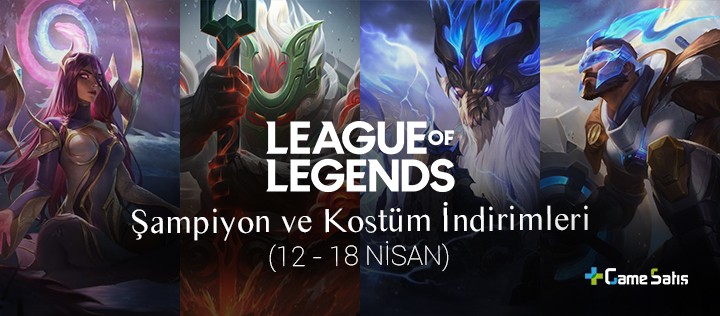 LoL Şampiyon ve Kostüm İndirimleri (12 - 18 Nisan 2022)