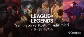 LoL Şampiyon ve Kostüm İndirimleri (19 - 25 Nisan 2022)
