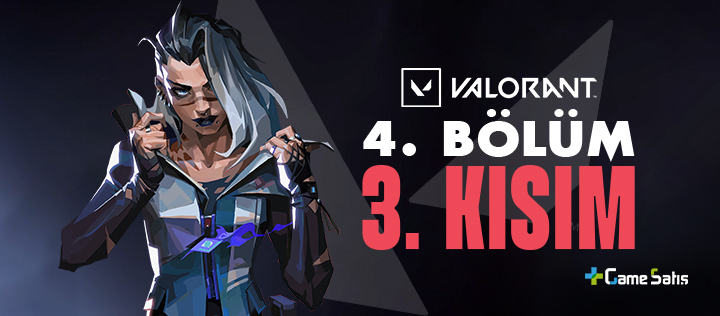 Valorant 4. Bölüm 3. Kısım (Savaş Bileti) Ne Zaman Gelecek?