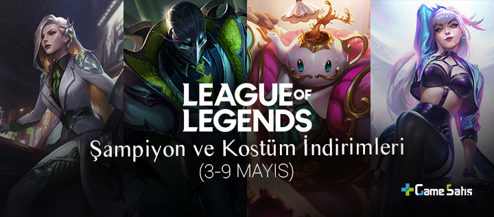 LoL Şampiyon ve Kostüm İndirimleri (3 - 9 Mayıs 2022)
