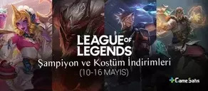 LoL Şampiyon ve Kostüm İndirimleri (10 - 16 Mayıs 2022)