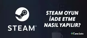 Steam Oyun İade Etme Nasıl Yapılır? - 2022