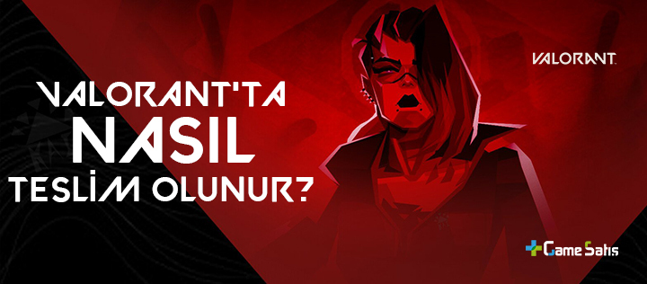 Valorant'ta Nasıl Teslim Olunur? - Valorant Teslim Olma 2022