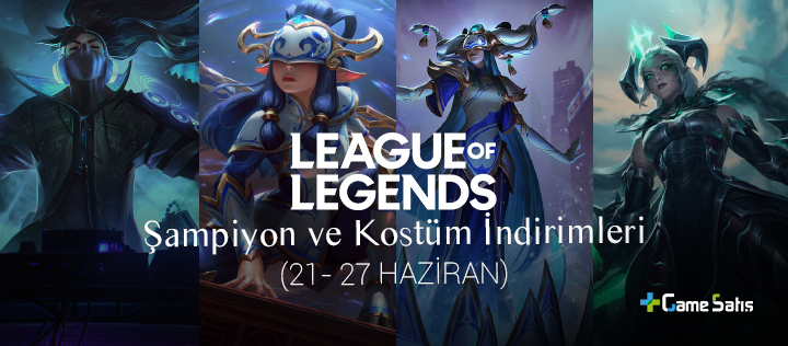 LoL Şampiyon ve Kostüm İndirimleri (21- 27 Haziran 2022)
