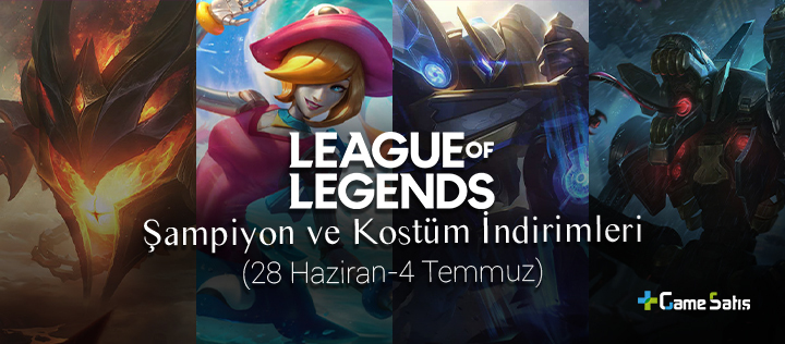 LoL Şampiyon ve Kostüm İndirimleri (28 Haziran - 4 Temmuz)