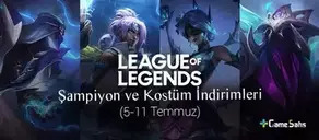 LoL Şampiyon ve Kostüm İndirimleri (5 - 11 Temmuz)
