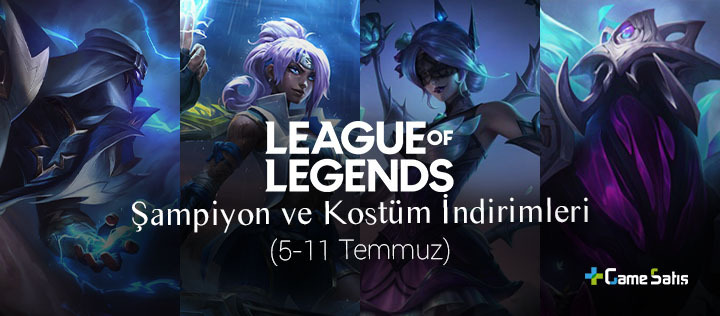 LoL Şampiyon ve Kostüm İndirimleri (5 - 11 Temmuz)