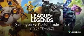 LoL Şampiyon ve Kostüm İndirimleri (19 - 25 Temmuz)