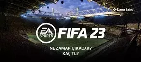 FIFA 23 Ne Zaman Çıkacak? FIFA 23 Kaç TL?
