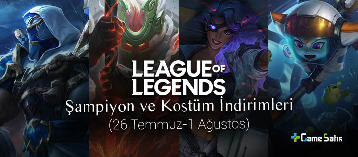 LoL Şampiyon ve Kostüm İndirimleri (26 Temmuz-1 Ağustos)