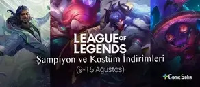 LoL Şampiyon ve Kostüm İndirimleri (9-15 Ağustos)