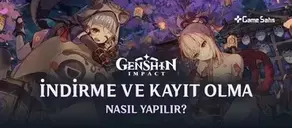 Genshin Impact İndirme ve Kayıt Olma Nasıl Yapılır?