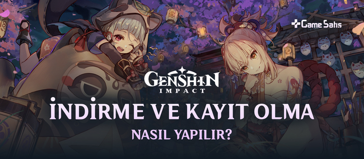 Genshin Impact İndirme ve Kayıt Olma Nasıl Yapılır?