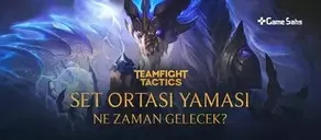 TFT Set Ortası Yaması (TFT Set 7,5) Ne Zaman Gelecek?