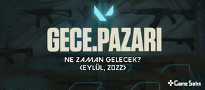 Valorant Gece Pazarı Ne Zaman Gelecek? (Eylül, 2022)