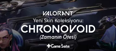 VALORANT Yeni Skin Koleksiyonu: ChronoVoid (Zamanın Ötesi)