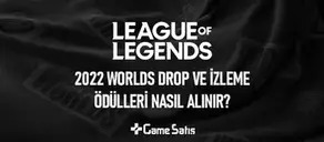 2022 Worlds  Drop ve İzleme Ödülleri Nasıl Alınır?
