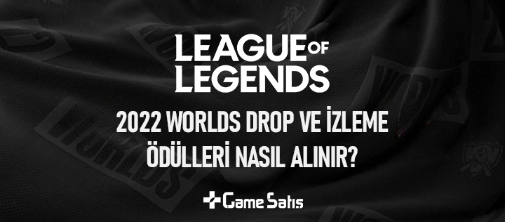 2022 Worlds Drop ve İzleme Ödülleri Nasıl Alınır?
