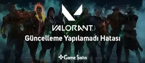 VALORANT Güncelleme Yapılamadı Hatası Çözümü 