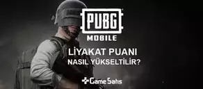 PUBG Mobile Liyakat Yükseltme, Liyakat Puanı Nasıl Yükselir?