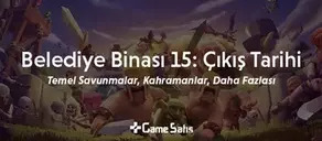 Clash of Clans Belediye Binası 15: Çıkış Tarihi ve Detaylar