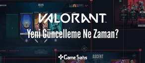 VALORANT Yeni Güncelleme (5.08 Yaması) Ne Zaman? 