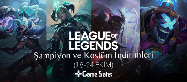  LoL Şampiyon ve Kostüm İndirimleri (18-24 Ekim)