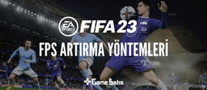 FIFA 23 FPS Artırma Yöntemleri (2022)